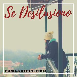 Se Desilusiono (feat. DEFTY & TIKO)