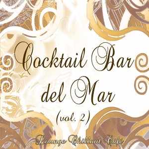 Cocktail Bar del Mar (Lounge Chillout Cafè, Vol. 2)