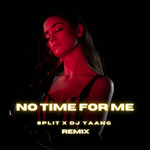 No Time for Me (SPLIT x Dj Yaang Remix Extended)