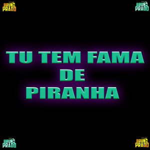TU TEM FAMA DE PIRANHA - NOVINHA CHEI DE MANHA (Explicit)