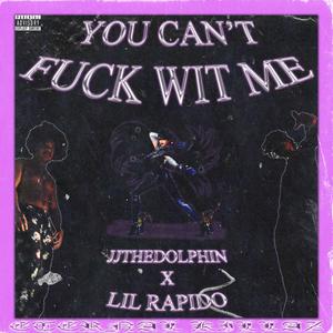 YOU CAN'T **** WIT ME(feat. Lil Rapido & Eternal Killaz) (Explicit)