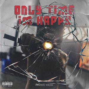 Only Time Im Happy (Explicit)