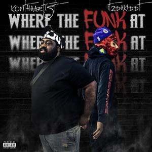 WHERE THE FUNK AT (feat. Itzdakiddt) (Explicit)