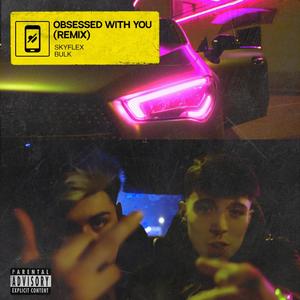Obsessed With You (feat. BULK) [Remix]