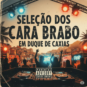 Seleçao dos Cara Brabo em Duque de Caxias (Explicit)