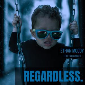 Regardless (feat. Caleb McCoy)
