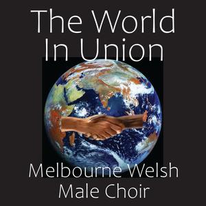 The World in Union (Melbourne Welsh Male Choir)