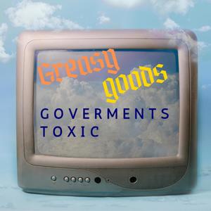 Goverments Toxic (Explicit)