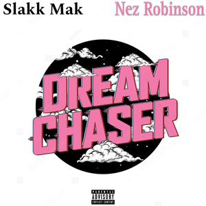 Dream Chaser (feat. Nez Robinson) [Explicit]