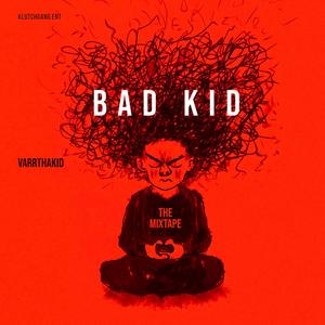 Bad Kid the mixtape (Explicit)