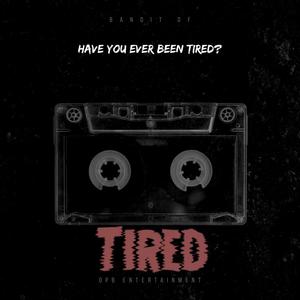 Tired (Explicit)