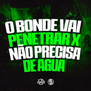 O Bonde Vai Penetrar X Nao Precisa de Agua (Explicit)