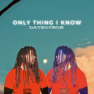 Only Thing I Know (Explicit)