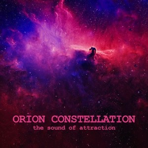 Orion Constellation (The Sound of Attraction)