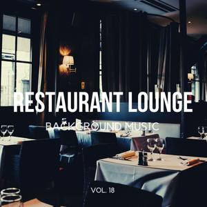 Restaurant Lounge Background Music, Vol. 18 (Finest Lounge, Smooth Jazz & Chill Music for Cafe & Bar, Hotel and Restaurant)