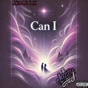 Can I (feat. Jazzy On The Mic) (Explicit)