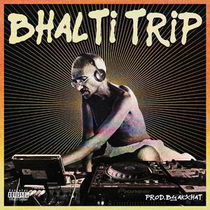BHALTI TRIP (Explicit)