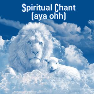 Spiritual Chant (aya ohh)