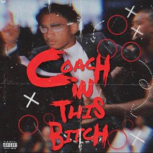 COACH IN THIS ***** (Explicit)