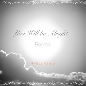 You Will be Alright (Reprise)