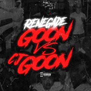 Renegade Goon Vs Cj Goon (Explicit)