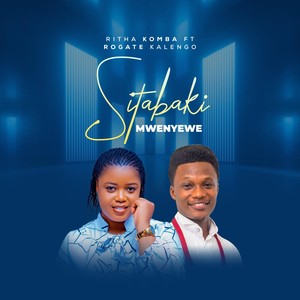 Sitabaki Mwenyewe (feat. Rogate Kalengo)