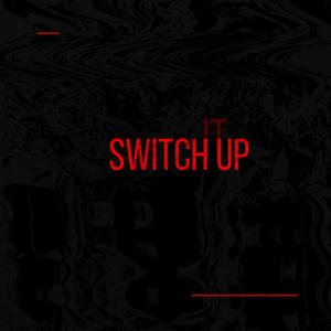 Switch Up (feat. Kxne, Joe O., Afrotunes, TeeRare, Artifice, the Visionary, Marco Vernice, Feez, John Alex Harper, ADZ, BogoMusic, Subspace & Jota Rodríguez) [Explicit]