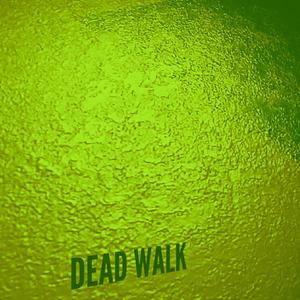 DEAD WALK