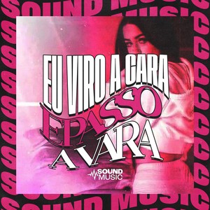 EU VIRO A CARA E PASSO A VARA (Explicit)