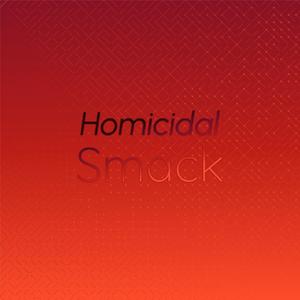 Homicidal Smack