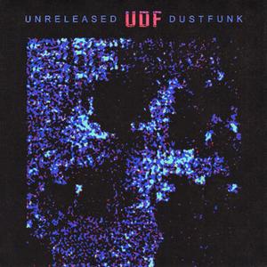 Unreleased Dust Funk (Explicit)