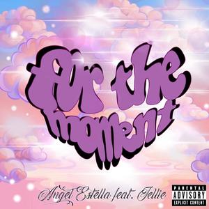 For The Moment (feat. Jellie) (Explicit)