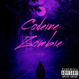Codeine Zombie (Explicit)