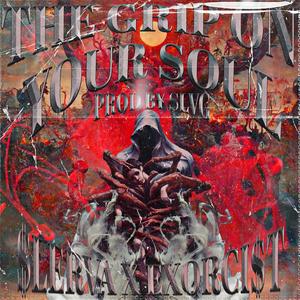 The Grip On Your Soul (feat. EXORCI$T)