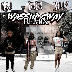 Wassup Gway (feat. Maj & Milly) [Remix] [Explicit]