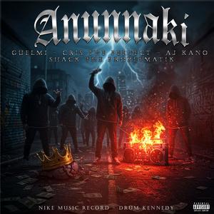 Anunnaki (feat. Mr Nicky, Guelmi, Criss the perfect, AJ Kano & Shack the problematik|Explicit)