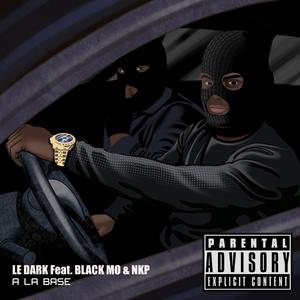 A la base(feat. Black mozart & Nkp) (Explicit)