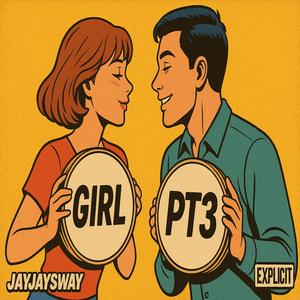 Girl Pt. 3 (Explicit)