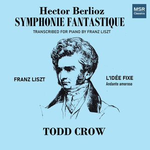 Berlioz: Symphonie fantastique; Liszt: L'Idée Fixe (Andante amoroso)