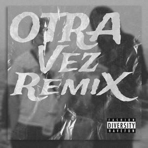 OTRA VEZ (feat. Easy Jr) [Remix Version] [Explicit]