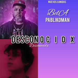 DESCONOCIDX (feat. Pablikoman)