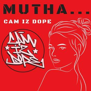 Mutha... (feat. Cam iz Dope) (Explicit)