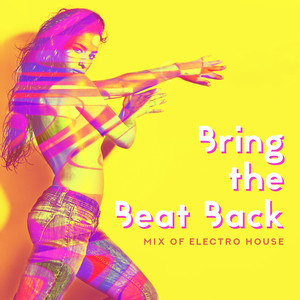 Bring the Beat Back – Mix of Electro House