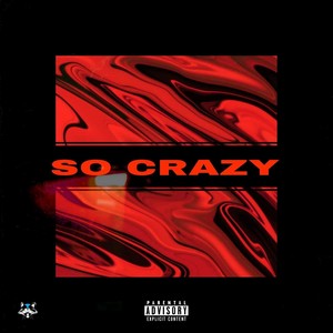 So CRAZY (Explicit)