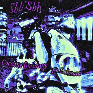 Shh Shh... (feat. Lalocura) (Explicit)