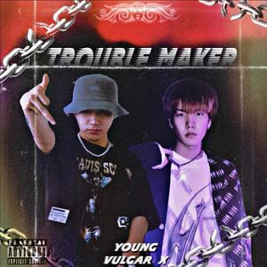 TROUBLE MAKER