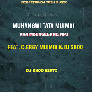 Vha Mbengelani (feat. Muhangwi Tata, Clergy Muimbi & DJ Skoo)