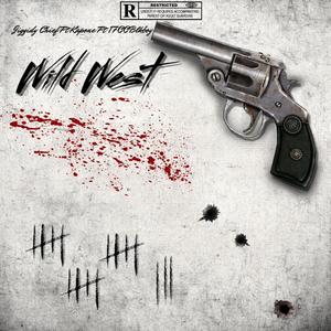 Wild West (feat. Chief Kapone & 1700BlkBoy) (Explicit)