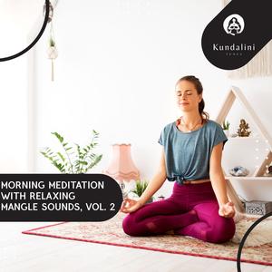 Morning Meditation With Relaxing Mangle Sounds, Vol. 2