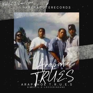 Arapahoe T.R.U.E.S (Explicit)